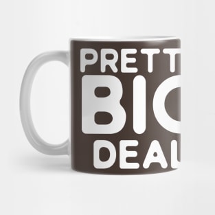 Pretty Big Deal Mug